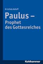 Paulus, Prophet Des Gottesreiches: Dimensionen Des Leidens Und Der Hoffnung