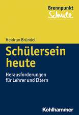 Schulersein Heute: Herausforderungen Fur Lehrer Und Eltern