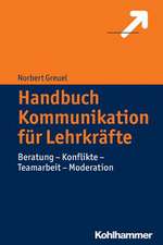 Kommunikation Fur Lehrkrafte: Beratung - Konflikte - Teamarbeit - Moderation