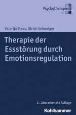 Therapie Der Essstorung Durch Emotionsregulation: Ein Praxishandbuch Fur Eltern, Lehrer Und Therapeuten