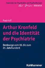 Arthur Kronfeld und die Identität der Psychiatrie