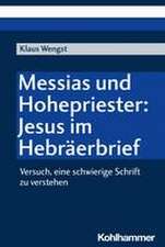 Messias und Hohepriester: Jesus im Hebräerbrief