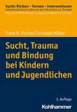 Sucht, Trauma und Bindung bei Kindern und Jugendlichen