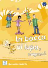 In bocca al lupo, ragazzi! 2. libro dello studente - Kursbuch mit Audio-CD