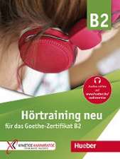 Hörtraining neu für das Goethe Zertifikat B2. Übungsbuch