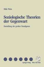 Soziologische Theorien der Gegenwart: Darstellung der großen Paradigmen