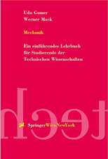 Mechanik: Ein einführendes Lehrbuch für Studierende der Technischen Wissenschaften