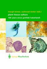 Plant Tissue Culture: 100 years since Gottlieb Haberlandt