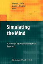 Simulating the Mind: A Technical Neuropsychoanalytical Approach