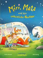 Miri, Mats und der unheimliche Nachbar