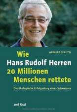 Wie Hans Rudolf Herren 20 Millionen Menschen rettete