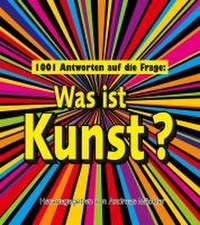 1001 Antworten auf die Frage: Was ist Kunst?