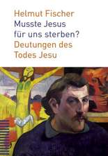 Musste Jesus Fur Uns Sterben?: Deutungen Des Todes Jesu