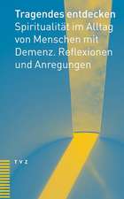 Tragendes Entdecken: Spiritualitat Im Alltag Von Menschen Mit Demenz. Reflexionen Und Anregungen