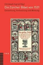 Die Zurcher Bibel Von 1531: Entstehung, Verbreitung Und Wirkung