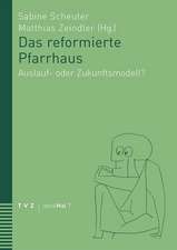 Das Reformierte Pfarrhaus: Auslauf- Oder Zukunftsmodell?