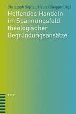 Helfendes Handeln Im Spannungsfeld Theologischer Begrundungsansatze