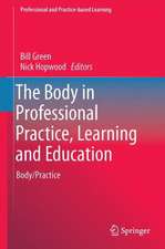 The Body in Professional Practice, Learning and Education: Body/Practice