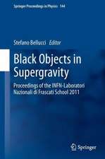 Black Objects in Supergravity: Proceedings of the INFN-Laboratori Nazionali di Frascati School 2011