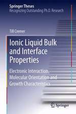 Ionic Liquid Bulk and Interface Properties: Electronic Interaction, Molecular Orientation and Growth Characteristics