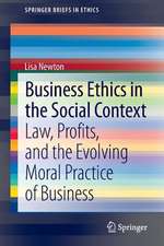 Business Ethics in the Social Context: Law, Profits, and the Evolving Moral Practice of Business