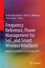 Frequency References, Power Management for SoC, and Smart Wireless Interfaces: Advances in Analog Circuit Design 2013