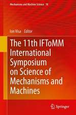 The 11th IFToMM International Symposium on Science of Mechanisms and Machines