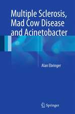 Multiple Sclerosis, Mad Cow Disease and Acinetobacter