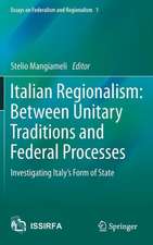 Italian Regionalism: Between Unitary Traditions and Federal Processes: Investigating Italy's Form of State