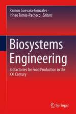 Biosystems Engineering: Biofactories for Food Production in the Century XXI