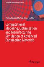 Computational Modeling, Optimization and Manufacturing Simulation of Advanced Engineering Materials