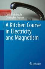 A Kitchen Course in Electricity and Magnetism