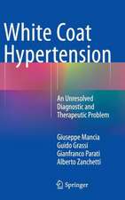 White Coat Hypertension: An Unresolved Diagnostic and Therapeutic Problem