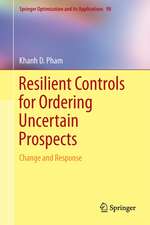 Resilient Controls for Ordering Uncertain Prospects: Change and Response