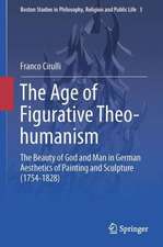 The Age of Figurative Theo-humanism: The Beauty of God and Man in German Aesthetics of Painting and Sculpture (1754-1828)