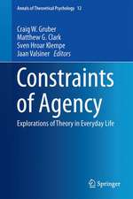 Constraints of Agency: Explorations of Theory in Everyday Life