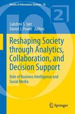 Reshaping Society through Analytics, Collaboration, and Decision Support: Role of Business Intelligence and Social Media