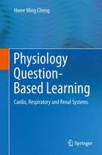 Physiology Question-Based Learning: Cardio, Respiratory and Renal Systems