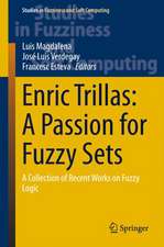 Enric Trillas: A Passion for Fuzzy Sets: A Collection of Recent Works on Fuzzy Logic