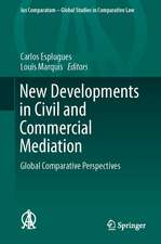 New Developments in Civil and Commercial Mediation: Global Comparative Perspectives