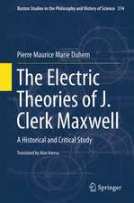 The Electric Theories of J. Clerk Maxwell: A Historical and Critical Study