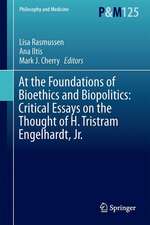 At the Foundations of Bioethics and Biopolitics: Critical Essays on the Thought of H. Tristram Engelhardt, Jr.