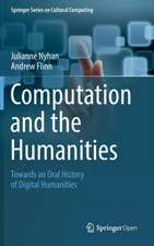 Computation and the Humanities: Towards an Oral History of Digital Humanities