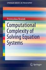 Computational Complexity of Solving Equation Systems