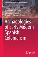 Archaeologies of Early Modern Spanish Colonialism