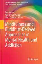 Mindfulness and Buddhist-Derived Approaches in Mental Health and Addiction