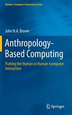 Anthropology-Based Computing: Putting the Human in Human-Computer Interaction