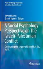 A Social Psychology Perspective on The Israeli-Palestinian Conflict: Celebrating the Legacy of Daniel Bar-Tal, Vol II.