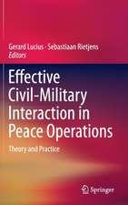 Effective Civil-Military Interaction in Peace Operations: Theory and Practice