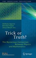 Trick or Truth?: The Mysterious Connection Between Physics and Mathematics